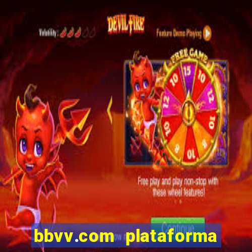 bbvv.com plataforma de jogos